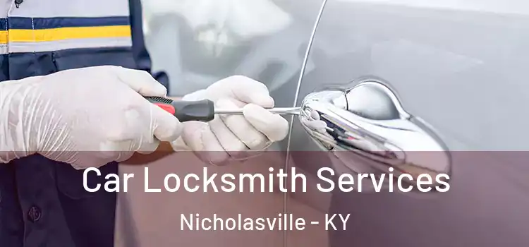  Car Locksmith Services Nicholasville - KY