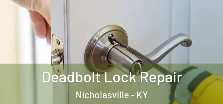 Deadbolt Lock Repair Nicholasville - KY